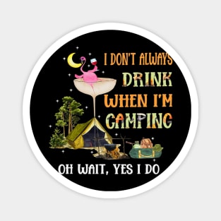 I Dont Always Drink When Im Camping Flamingo Wine Camper Magnet